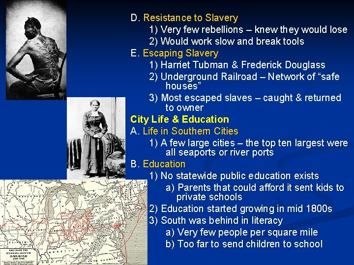 D. Resistance to Slavery 1) Very few rebellions – knew they would lose 2)