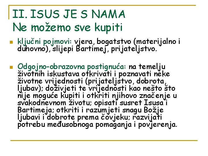 II. ISUS JE S NAMA Ne možemo sve kupiti n n ključni pojmovi: vjera,