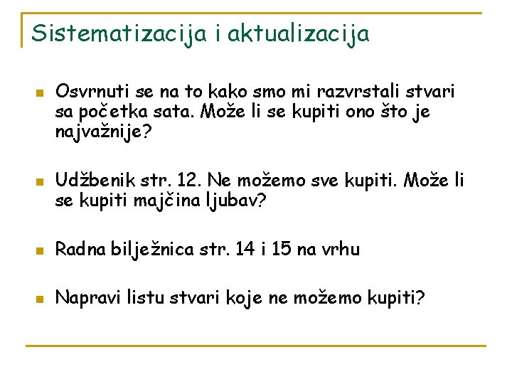 Sistematizacija i aktualizacija n n Osvrnuti se na to kako smo mi razvrstali stvari