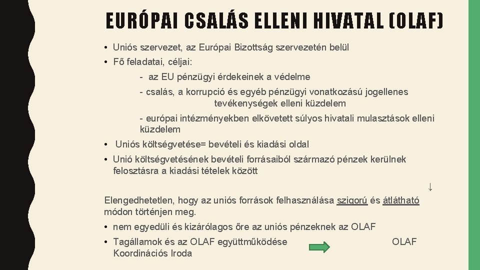 EURÓPAI CSALÁS ELLENI HIVATAL (OLAF) • Uniós szervezet, az Európai Bizottság szervezetén belül •