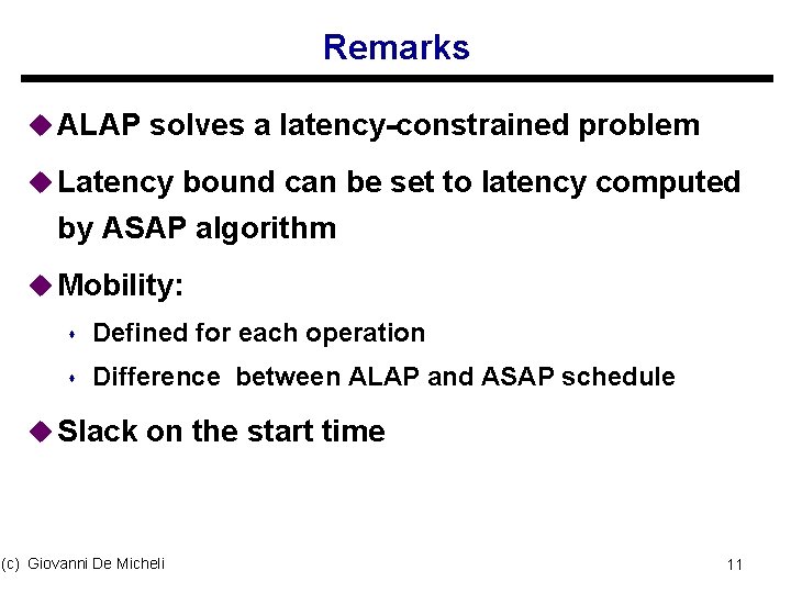 Remarks u ALAP solves a latency-constrained problem u Latency bound can be set to