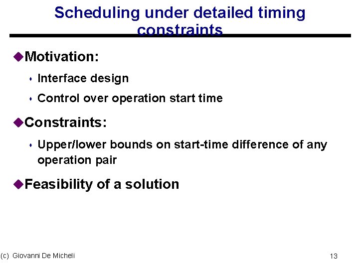 Scheduling under detailed timing constraints u. Motivation: s Interface design s Control over operation