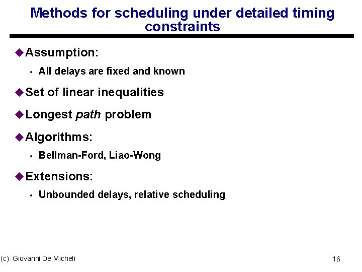 Methods for scheduling under detailed timing constraints u Assumption: s All delays are fixed