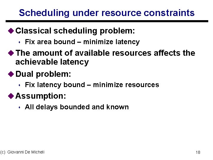 Scheduling under resource constraints u Classical scheduling problem: s Fix area bound – minimize