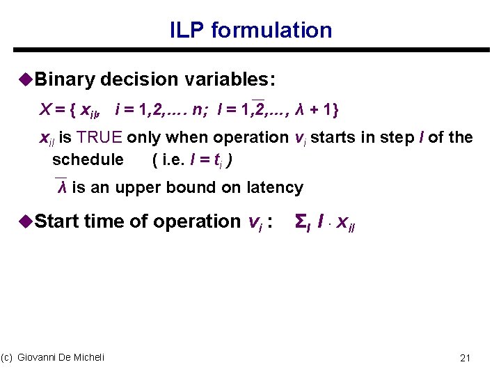 ILP formulation u. Binary decision variables: X = { xil, i = 1, 2,