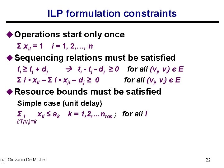 ILP formulation constraints u Operations start only once Σ xil = 1 i =