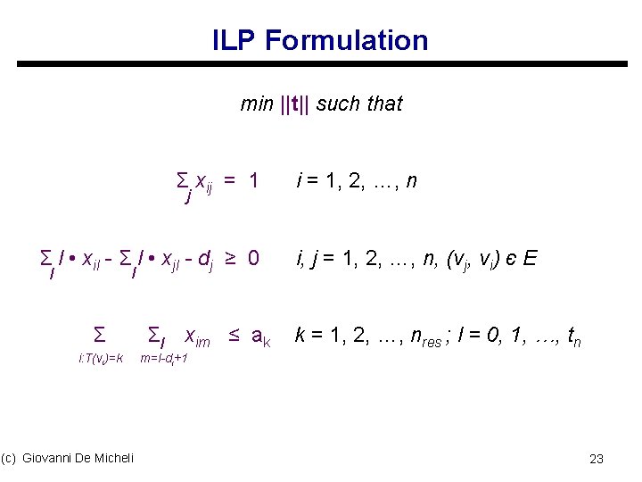 ILP Formulation min ||t|| such that Σ xij = 1 j Σ l •