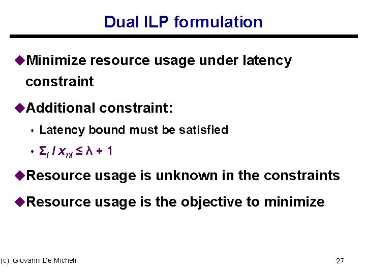 Dual ILP formulation u. Minimize resource usage under latency constraint u. Additional constraint: s