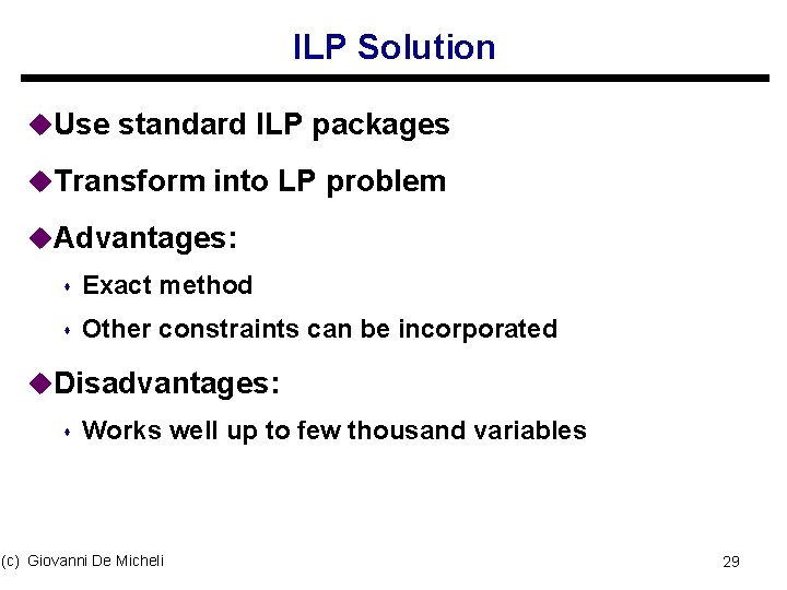 ILP Solution u. Use standard ILP packages u. Transform into LP problem u. Advantages: