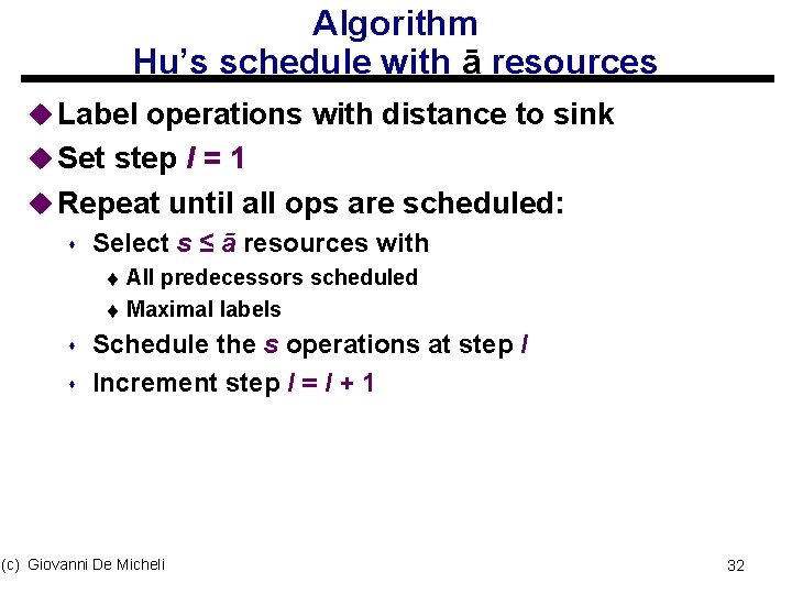 Algorithm Hu’s schedule with ā resources u Label operations with distance to sink u