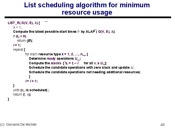 List scheduling algorithm for minimum resource usage LIST_R( G(V, E), λ) { a =