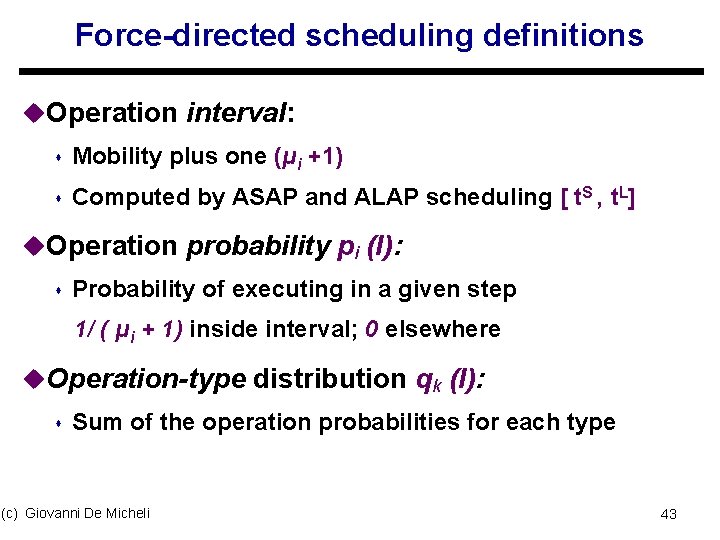 Force-directed scheduling definitions u. Operation interval: s Mobility plus one (μi +1) s Computed