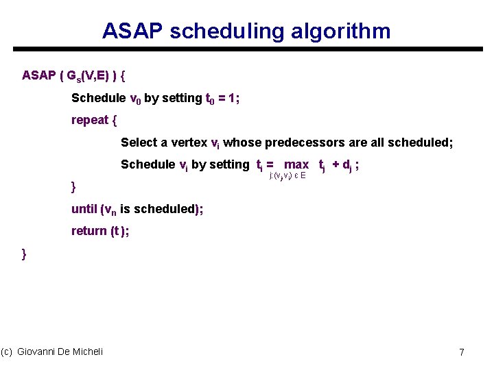 ASAP scheduling algorithm ASAP ( Gs(V, E) ) { Schedule v 0 by setting
