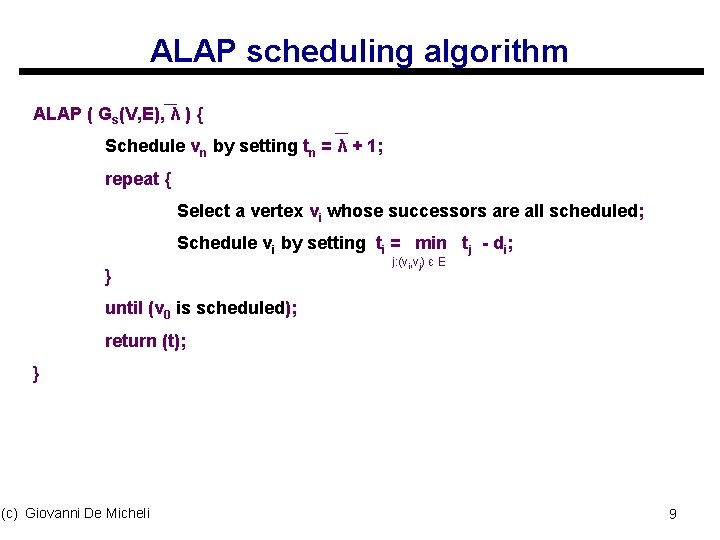 ALAP scheduling algorithm ALAP ( Gs(V, E), λ ) { Schedule vn by setting