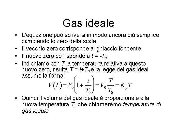 Gas ideale • L’equazione può scriversi in modo ancora più semplice cambiando lo zero