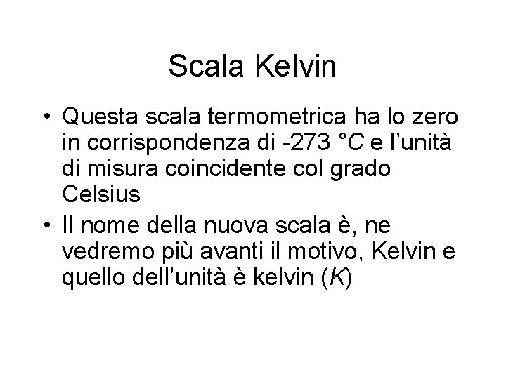 Scala Kelvin • Questa scala termometrica ha lo zero in corrispondenza di -273 °C