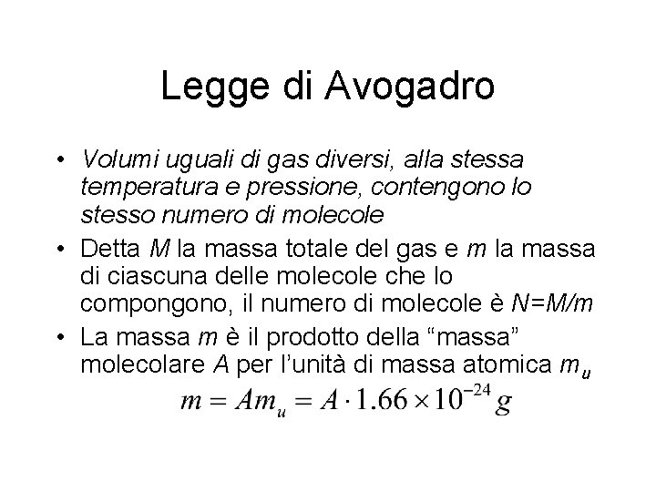 Legge di Avogadro • Volumi uguali di gas diversi, alla stessa temperatura e pressione,