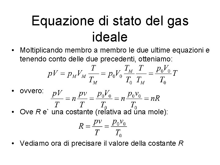 Equazione di stato del gas ideale • Moltiplicando membro a membro le due ultime