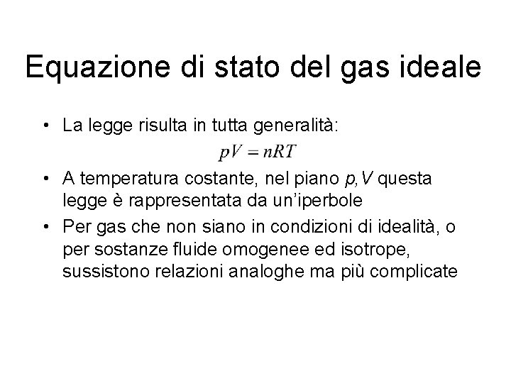 Equazione di stato del gas ideale • La legge risulta in tutta generalità: •