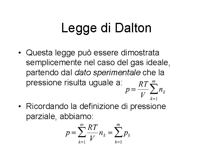 Legge di Dalton • Questa legge può essere dimostrata semplicemente nel caso del gas