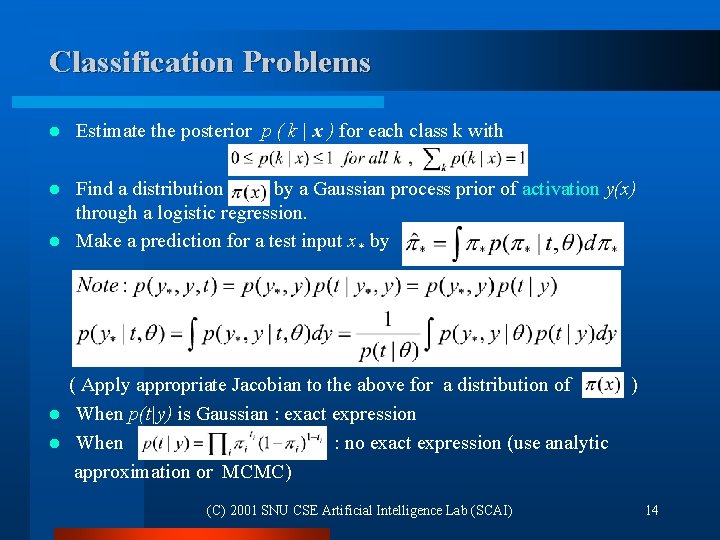 Classification Problems l Estimate the posterior p ( k | x ) for each Classification Problems l Estimate the posterior p ( k | x ) for each