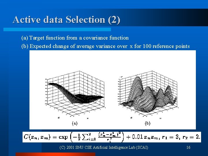 Active data Selection (2) (a) Target function from a covariance function (b) Expected change Active data Selection (2) (a) Target function from a covariance function (b) Expected change