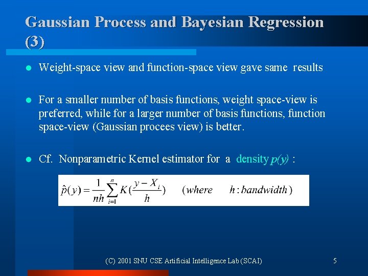 Gaussian Process and Bayesian Regression (3) l Weight-space view and function-space view gave same Gaussian Process and Bayesian Regression (3) l Weight-space view and function-space view gave same