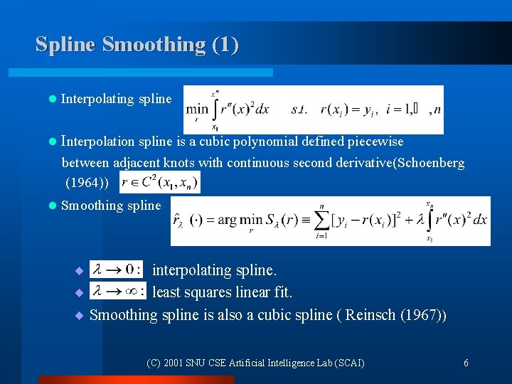 Spline Smoothing (1) l Interpolating spline l Interpolation spline is a cubic polynomial defined Spline Smoothing (1) l Interpolating spline l Interpolation spline is a cubic polynomial defined