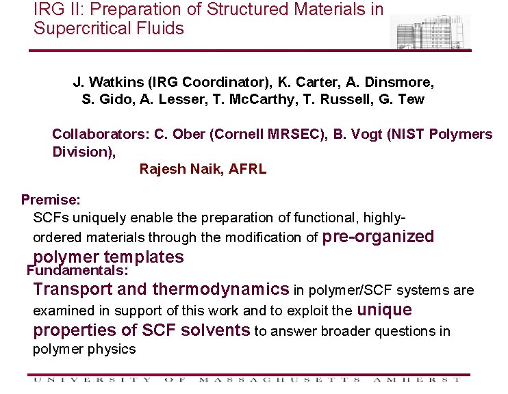 IRG II: Preparation of Structured Materials in Supercritical Fluids J. Watkins (IRG Coordinator), K.