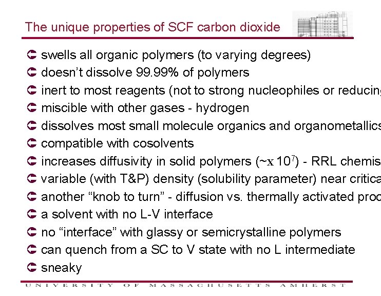 The unique properties of SCF carbon dioxide swells all organic polymers (to varying degrees)