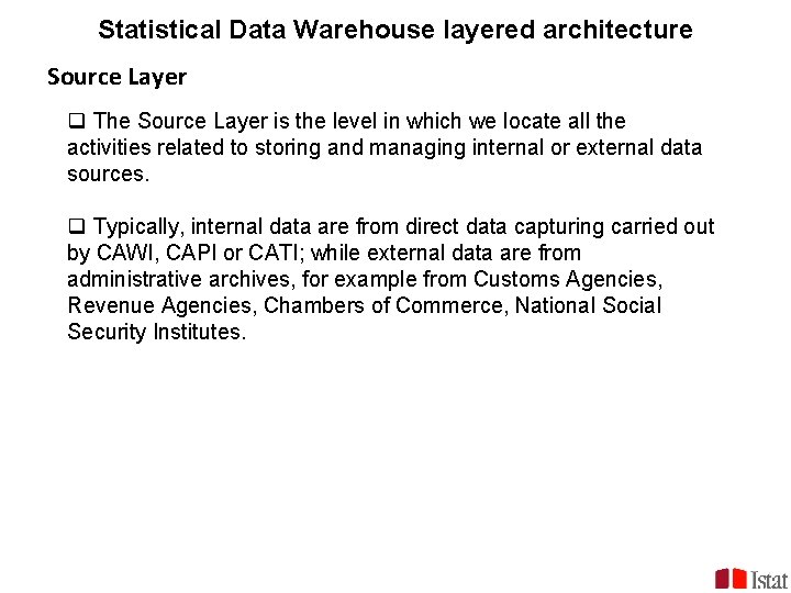 Statistical Data Warehouse layered architecture Source Layer q The Source Layer is the level