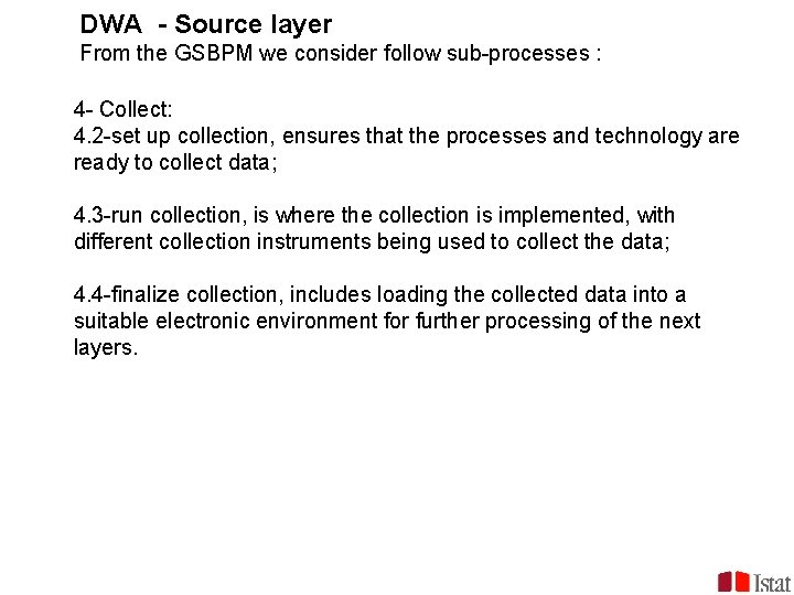 DWA - Source layer From the GSBPM we consider follow sub-processes : 4 -