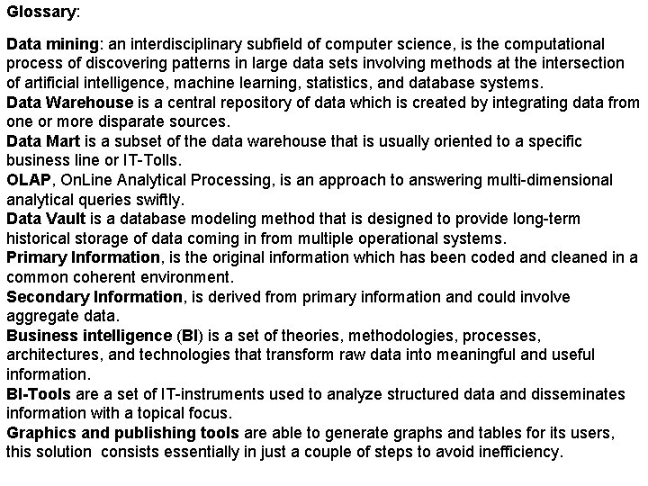 Glossary: Data mining: an interdisciplinary subfield of computer science, is the computational process of