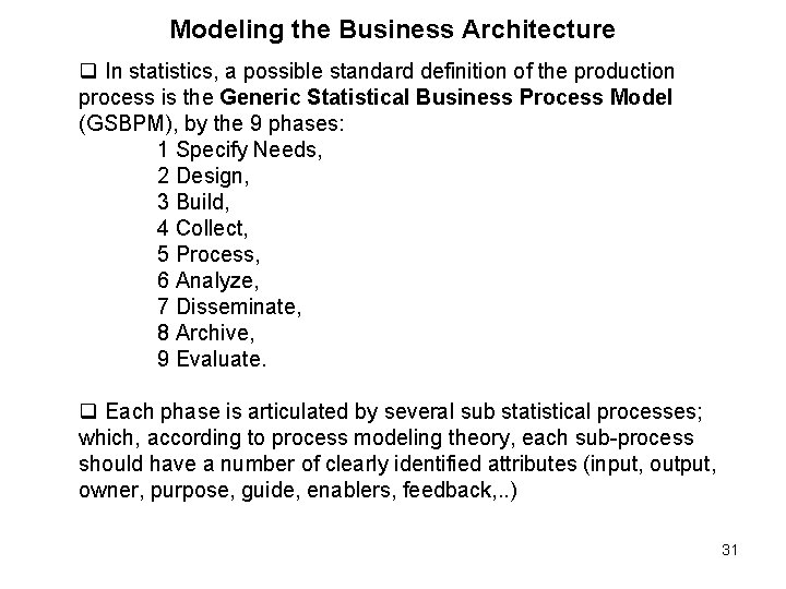 Modeling the Business Architecture q In statistics, a possible standard definition of the production