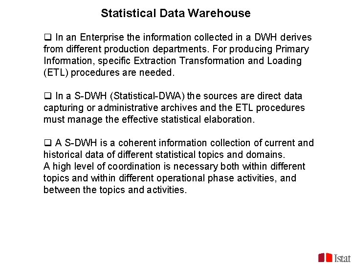 Statistical Data Warehouse q In an Enterprise the information collected in a DWH derives