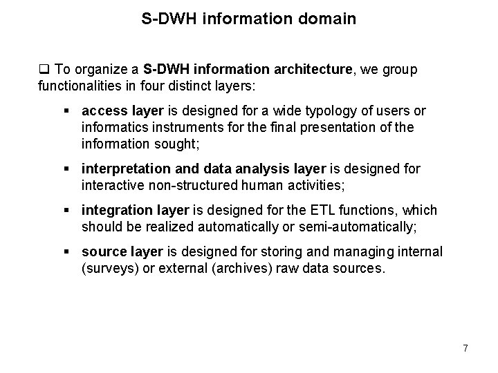 S-DWH information domain q To organize a S-DWH information architecture, we group functionalities in