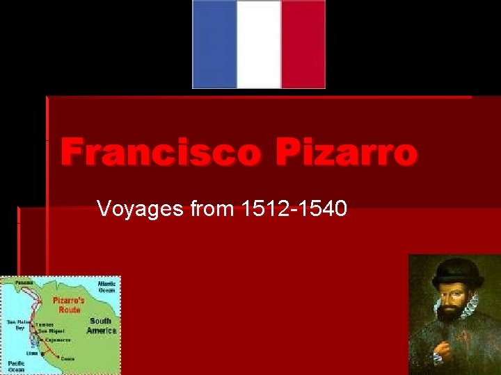 Francisco Pizarro Voyages from 1512 -1540 