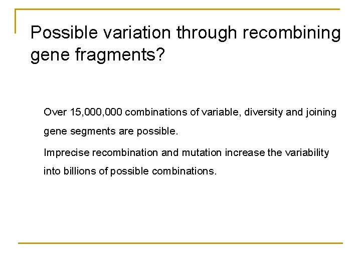 Possible variation through recombining gene fragments? Over 15, 000 combinations of variable, diversity and