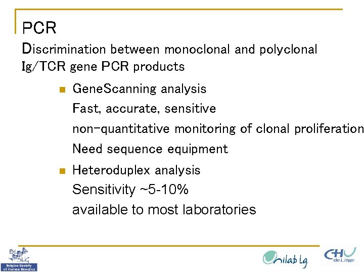 PCR Discrimination between monoclonal and polyclonal Ig/TCR gene PCR products n n Gene. Scanning