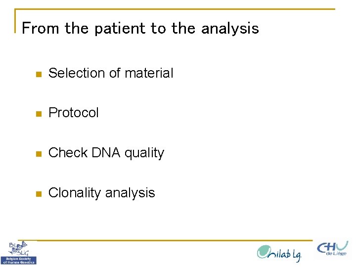 From the patient to the analysis n Selection of material n Protocol n Check