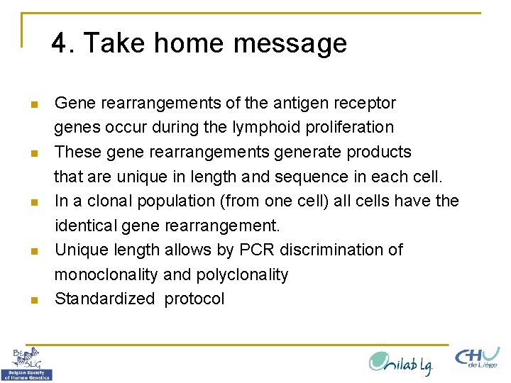 4. Take home message n n n Gene rearrangements of the antigen receptor genes