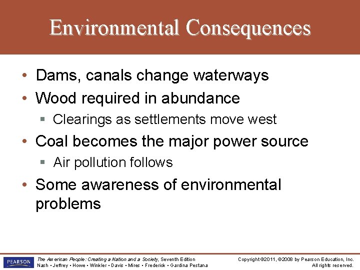 Environmental Consequences • Dams, canals change waterways • Wood required in abundance § Clearings
