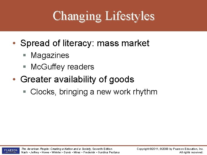 Changing Lifestyles • Spread of literacy: mass market § Magazines § Mc. Guffey readers