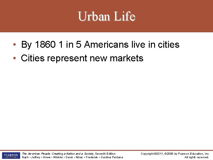 Urban Life • By 1860 1 in 5 Americans live in cities • Cities