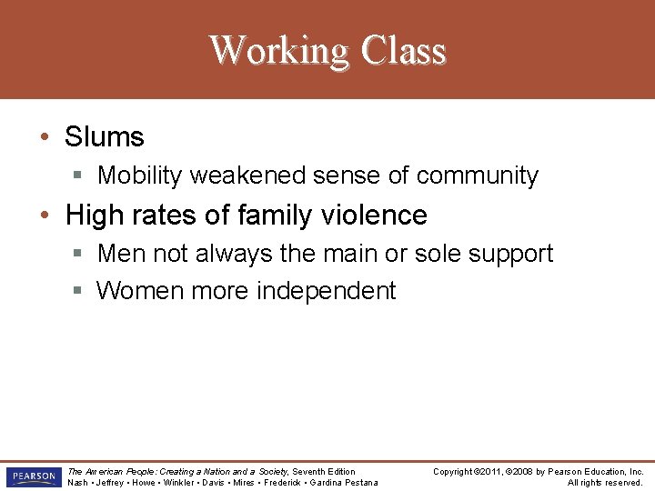 Working Class • Slums § Mobility weakened sense of community • High rates of