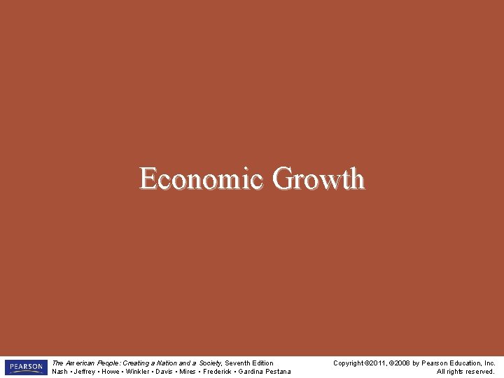 Economic Growth The American People: Creating a Nation and a Society, Seventh Edition Nash