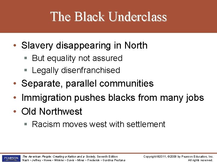 The Black Underclass • Slavery disappearing in North § But equality not assured §