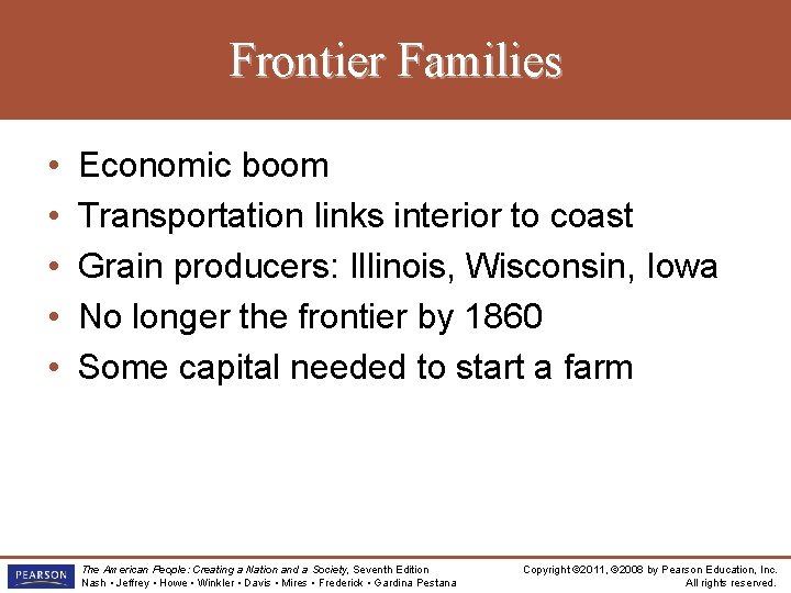 Frontier Families • • • Economic boom Transportation links interior to coast Grain producers: