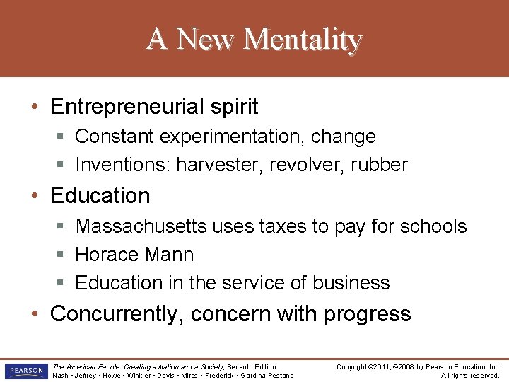A New Mentality • Entrepreneurial spirit § Constant experimentation, change § Inventions: harvester, revolver,