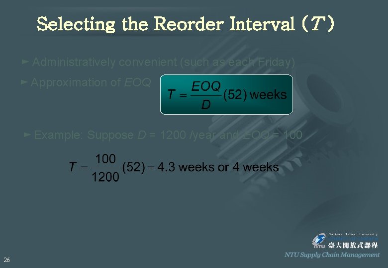 Selecting the Reorder Interval (T ) ► Administratively convenient (such as each Friday) ►